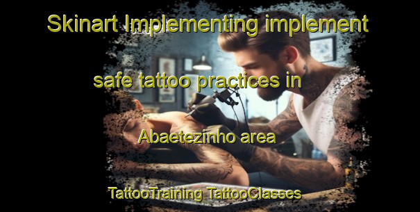 Skinart Implementing implement safe tattoo practices in Abaetezinho area | #TattooTraining #TattooClasses #SkinartTraining-Brazil