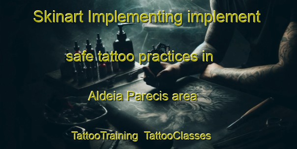 Skinart Implementing implement safe tattoo practices in Aldeia Parecis area | TattooTraining | TattooClasses | SkinartTraining-Brazil