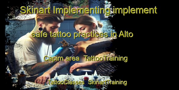 Skinart Implementing implement safe tattoo practices in Alto Capim area | TattooTraining | TattooClasses | SkinartTraining-Brazil