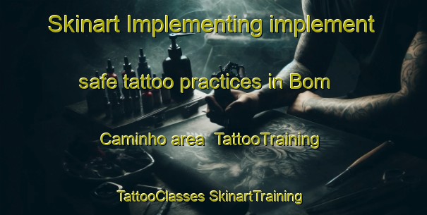 Skinart Implementing implement safe tattoo practices in Bom Caminho area | #TattooTraining #TattooClasses #SkinartTraining-Brazil