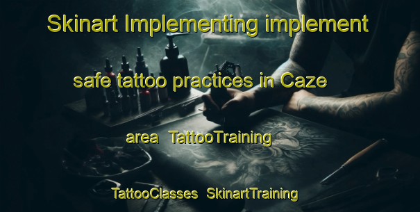 Skinart Implementing implement safe tattoo practices in Caze area | TattooTraining | TattooClasses | SkinartTraining-Brazil