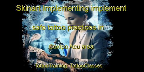 Skinart Implementing implement safe tattoo practices in Coxipo Acu area | TattooTraining | TattooClasses | SkinartTraining-Brazil