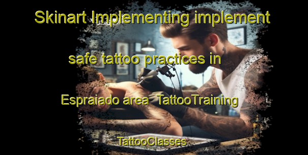 Skinart Implementing implement safe tattoo practices in Espraiado area | TattooTraining | TattooClasses | SkinartTraining-Brazil