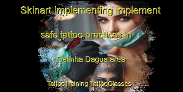 Skinart Implementing implement safe tattoo practices in Galinha Dagua area | #TattooTraining #TattooClasses #SkinartTraining-Brazil