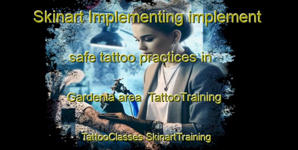 Skinart Implementing implement safe tattoo practices in Gardenia area | #TattooTraining #TattooClasses #SkinartTraining-Brazil