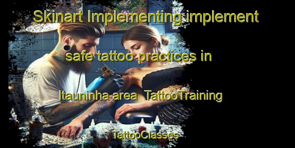Skinart Implementing implement safe tattoo practices in Itauninha area | TattooTraining | TattooClasses | SkinartTraining-Brazil