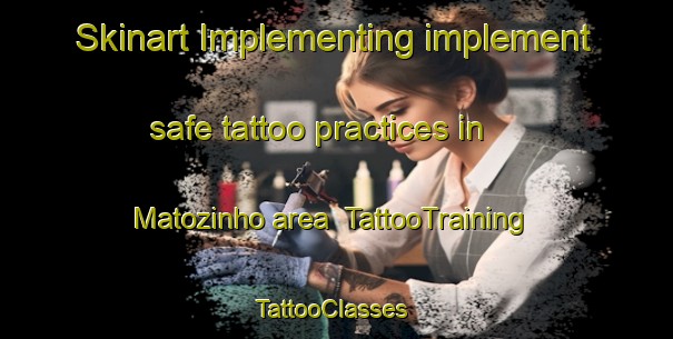 Skinart Implementing implement safe tattoo practices in Matozinho area | TattooTraining | TattooClasses | SkinartTraining-Brazil