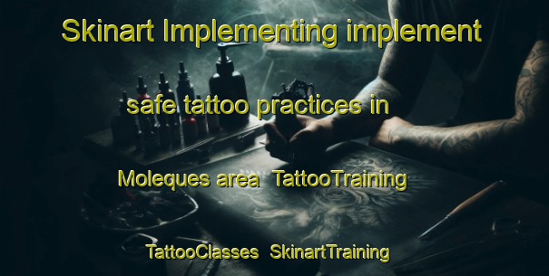 Skinart Implementing implement safe tattoo practices in Moleques area | TattooTraining | TattooClasses | SkinartTraining-Brazil