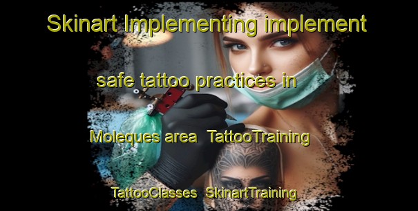 Skinart Implementing implement safe tattoo practices in Moleques area | TattooTraining | TattooClasses | SkinartTraining-Brazil