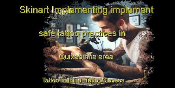 Skinart Implementing implement safe tattoo practices in Quixabinha area | TattooTraining | TattooClasses | SkinartTraining-Brazil