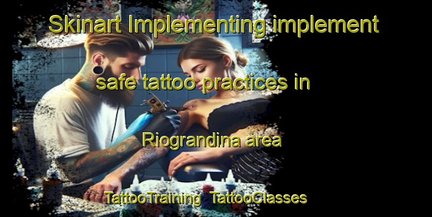 Skinart Implementing implement safe tattoo practices in Riograndina area | TattooTraining | TattooClasses | SkinartTraining-Brazil