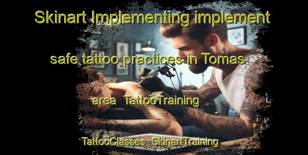 Skinart Implementing implement safe tattoo practices in Tomas area | TattooTraining | TattooClasses | SkinartTraining-Brazil