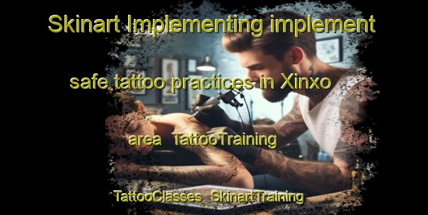 Skinart Implementing implement safe tattoo practices in Xinxo area | TattooTraining | TattooClasses | SkinartTraining-Brazil
