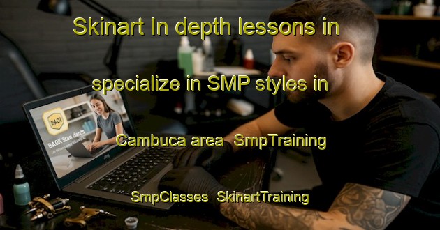 Skinart In-depth lessons in specialize in SMP styles in Cambuca area | SmpTraining | SmpClasses | SkinartTraining-Brazil