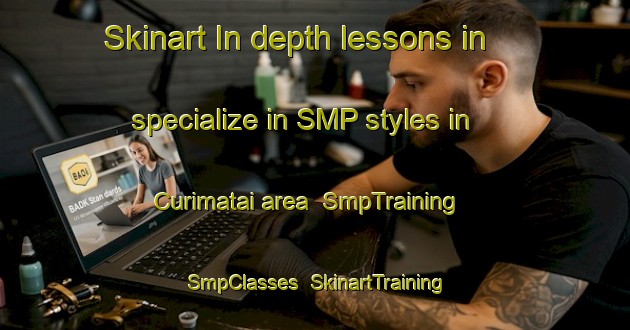 Skinart In-depth lessons in specialize in SMP styles in Curimatai area | SmpTraining | SmpClasses | SkinartTraining-Brazil