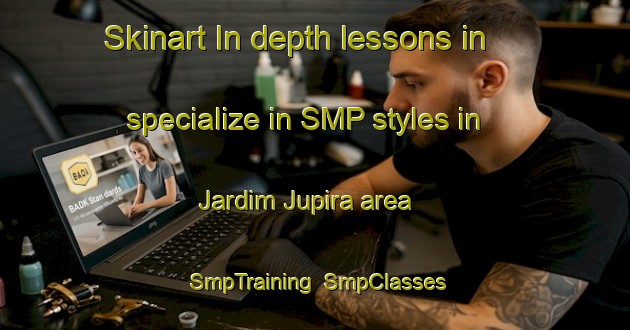 Skinart In-depth lessons in specialize in SMP styles in Jardim Jupira area | SmpTraining | SmpClasses | SkinartTraining-Brazil