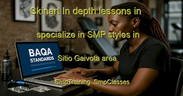 Skinart In-depth lessons in specialize in SMP styles in Sitio Gaivota area | SmpTraining | SmpClasses | SkinartTraining-Brazil