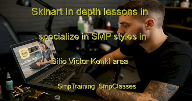 Skinart In-depth lessons in specialize in SMP styles in Sitio Victor Konkl area | SmpTraining | SmpClasses | SkinartTraining-Brazil