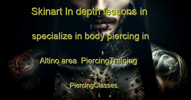 Skinart In-depth lessons in specialize in body piercing in Altino area | PiercingTraining | PiercingClasses | SkinartTraining-Brazil