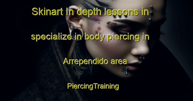 Skinart In-depth lessons in specialize in body piercing in Arrependido area | PiercingTraining | PiercingClasses | SkinartTraining-Brazil