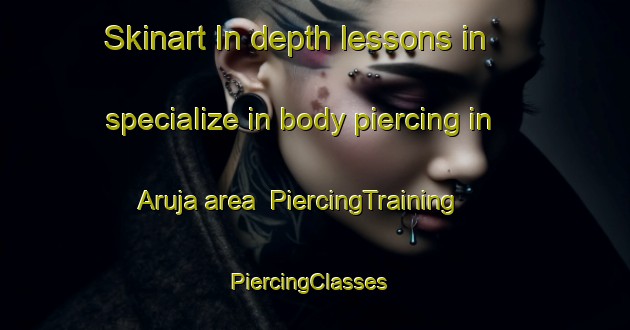 Skinart In-depth lessons in specialize in body piercing in Aruja area | PiercingTraining | PiercingClasses | SkinartTraining-Brazil