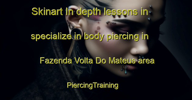 Skinart In-depth lessons in specialize in body piercing in Fazenda Volta Do Mateus area | PiercingTraining | PiercingClasses | SkinartTraining-Brazil