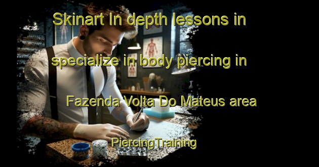 Skinart In-depth lessons in specialize in body piercing in Fazenda Volta Do Mateus area | PiercingTraining | PiercingClasses | SkinartTraining-Brazil
