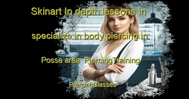 Skinart In-depth lessons in specialize in body piercing in Posse area | PiercingTraining | PiercingClasses | SkinartTraining-Brazil
