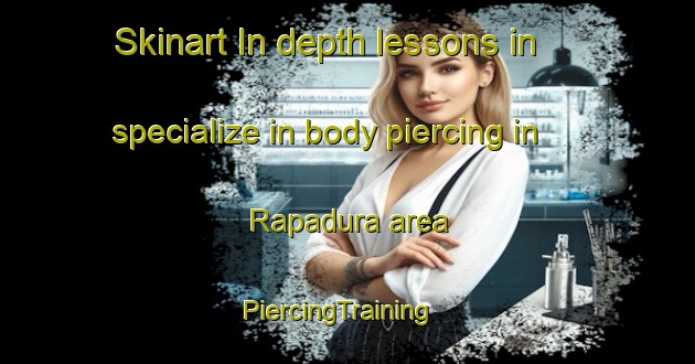Skinart In-depth lessons in specialize in body piercing in Rapadura area | PiercingTraining | PiercingClasses | SkinartTraining-Brazil