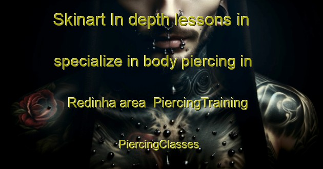 Skinart In-depth lessons in specialize in body piercing in Redinha area | PiercingTraining | PiercingClasses | SkinartTraining-Brazil