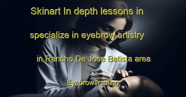 Skinart In-depth lessons in specialize in eyebrow artistry in Rancho De Jose Batista area | EyebrowTraining | EyebrowClasses | SkinartTraining-Brazil