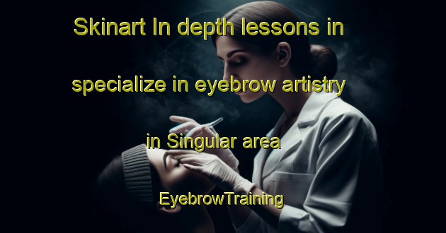 Skinart In-depth lessons in specialize in eyebrow artistry in Singular area | EyebrowTraining | EyebrowClasses | SkinartTraining-Brazil