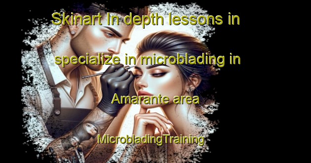 Skinart In-depth lessons in specialize in microblading in Amarante area | MicrobladingTraining | MicrobladingClasses | SkinartTraining-Brazil