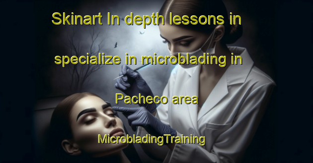 Skinart In-depth lessons in specialize in microblading in Pacheco area | MicrobladingTraining | MicrobladingClasses | SkinartTraining-Brazil