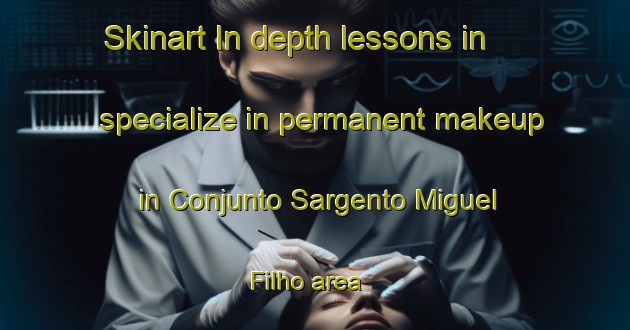 Skinart In-depth lessons in specialize in permanent makeup in Conjunto Sargento Miguel Filho area | PermanentmakeupTraining | PermanentmakeupClasses | SkinartTraining-Brazil