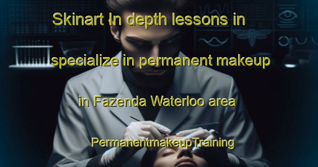 Skinart In-depth lessons in specialize in permanent makeup in Fazenda Waterloo area | PermanentmakeupTraining | PermanentmakeupClasses | SkinartTraining-Brazil
