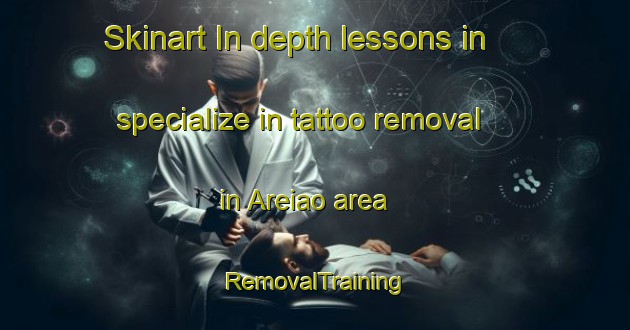 Skinart In-depth lessons in specialize in tattoo removal in Areiao area | RemovalTraining | RemovalClasses | SkinartTraining-Brazil
