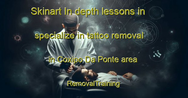 Skinart In-depth lessons in specialize in tattoo removal in Coxipo Da Ponte area | RemovalTraining | RemovalClasses | SkinartTraining-Brazil