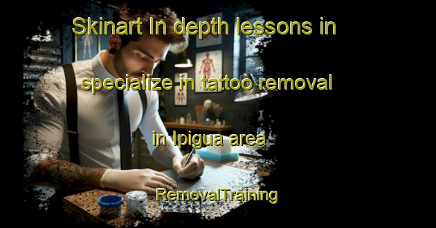 Skinart In-depth lessons in specialize in tattoo removal in Ipigua area | RemovalTraining | RemovalClasses | SkinartTraining-Brazil