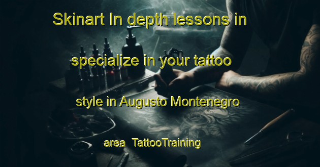 Skinart In-depth lessons in specialize in your tattoo style in Augusto Montenegro area | TattooTraining | TattooClasses | SkinartTraining-Brazil