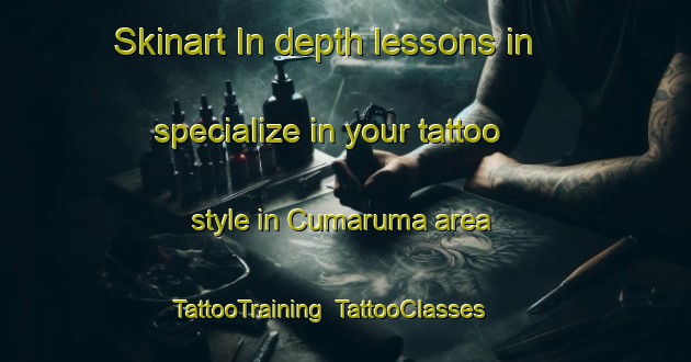 Skinart In-depth lessons in specialize in your tattoo style in Cumaruma area | TattooTraining | TattooClasses | SkinartTraining-Brazil