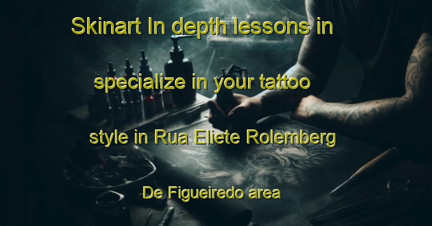 Skinart In-depth lessons in specialize in your tattoo style in Rua Eliete Rolemberg De Figueiredo area | TattooTraining | TattooClasses | SkinartTraining-Brazil
