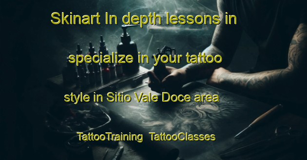 Skinart In-depth lessons in specialize in your tattoo style in Sitio Vale Doce area | TattooTraining | TattooClasses | SkinartTraining-Brazil
