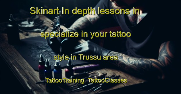 Skinart In-depth lessons in specialize in your tattoo style in Trussu area | TattooTraining | TattooClasses | SkinartTraining-Brazil