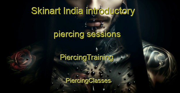 Skinart India introductory piercing sessions | PiercingTraining | PiercingClasses | SkinartTraining-Brazil