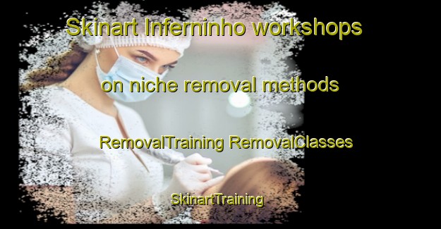 Skinart Inferninho workshops on niche removal methods | #RemovalTraining #RemovalClasses #SkinartTraining-Brazil