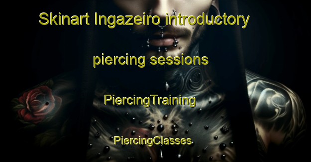 Skinart Ingazeiro introductory piercing sessions | PiercingTraining | PiercingClasses | SkinartTraining-Brazil
