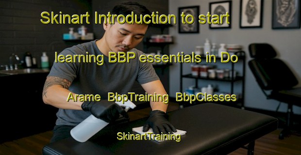 Skinart Introduction to start learning BBP essentials in Do Arame | BbpTraining | BbpClasses | SkinartTraining-Brazil