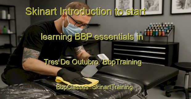 Skinart Introduction to start learning BBP essentials in Tres De Outubro | BbpTraining | BbpClasses | SkinartTraining-Brazil