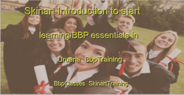 Skinart Introduction to start learning BBP essentials in Uruana | BbpTraining | BbpClasses | SkinartTraining-Brazil